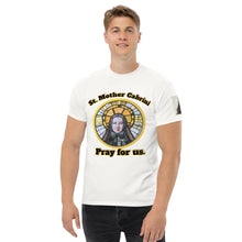 Load image into Gallery viewer, St. Mother Cabrini, Pray for us T-Shirt by Charlie the Catholic