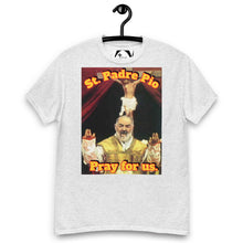 Load image into Gallery viewer, St. Padre Pio, Pray for us T-Shirt by Charlie the Catholic