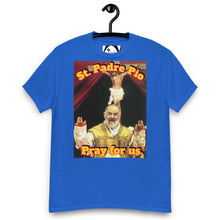 Load image into Gallery viewer, St. Padre Pio, Pray for us T-Shirt by Charlie the Catholic