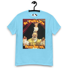 Load image into Gallery viewer, St. Padre Pio, Pray for us T-Shirt by Charlie the Catholic
