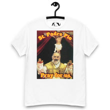 Load image into Gallery viewer, St. Padre Pio, Pray for us T-Shirt by Charlie the Catholic